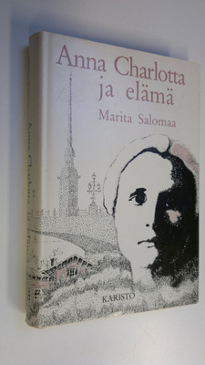 Marita Salomaa : Anna Charlotta ja elämä