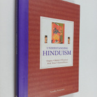 Understanding Hinduism : Origins, Beliefs, Practices, Hol... - pikkukuva 1