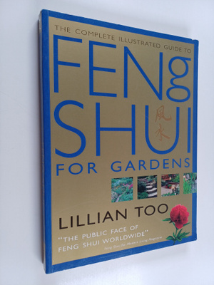 Lillian Too : The complete illustrated guide to feng shui...