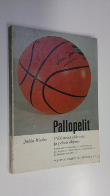 Jukka Wuolio : Pallopelit 1, Pelkistetyt säännöt ja pelie...
