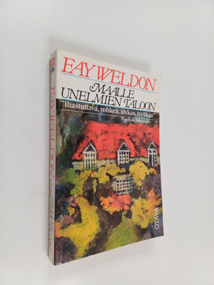 Fay Weldon : Maalle unelmien taloon