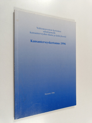 Kansanterveyskertomus 1996 : Valtioneuvoston kertomus edu...