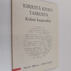 Matti K. Mäkinen : Kirjeitä kiven taskusta : kolme kaupunkia - pikkukuva 1