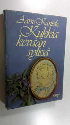 Aarre Kantola : Kukkia kevään sylissä : Zachris Topeliuks...