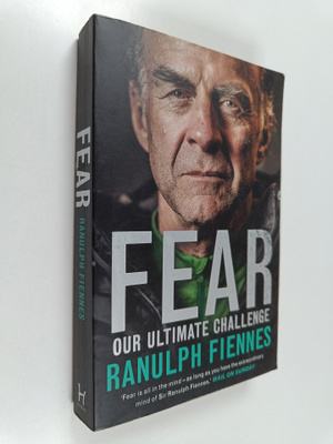 Ranulph Fiennes : Fear - Our Ultimate Challenge