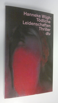 Hanneke Wijgh : Tödliche Leidenschaften : thriller