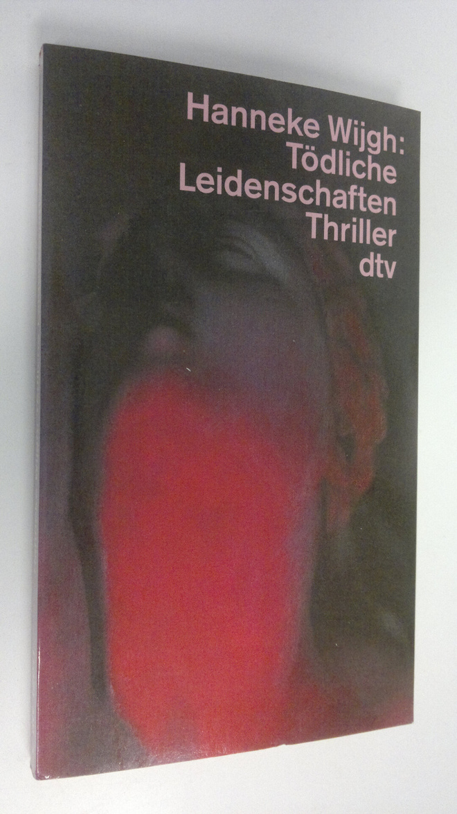 Hanneke Wijgh : Tödliche Leidenschaften : thriller