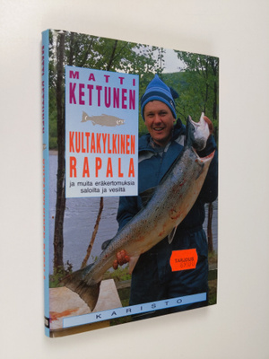 Matti Kettunen : Kultakylkinen Rapala ja muita eräkertomu...
