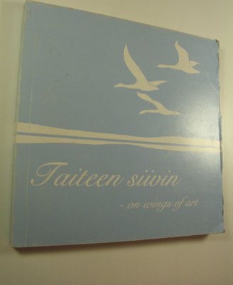 Taiteen siivin : kirja kotiseutumme taiteesta = On wings ...