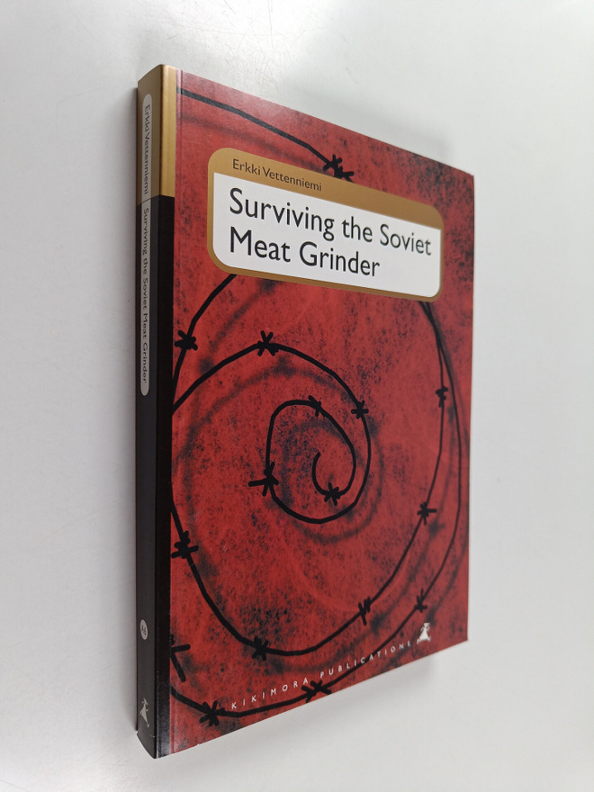 Erkki Vettenniemi : Surviving the soviet meat grinder