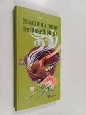 Eliisa Kilpi : Maailman paras hernekeittokirja