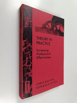 Chris Argyris : Theory in practice : increasing professio...