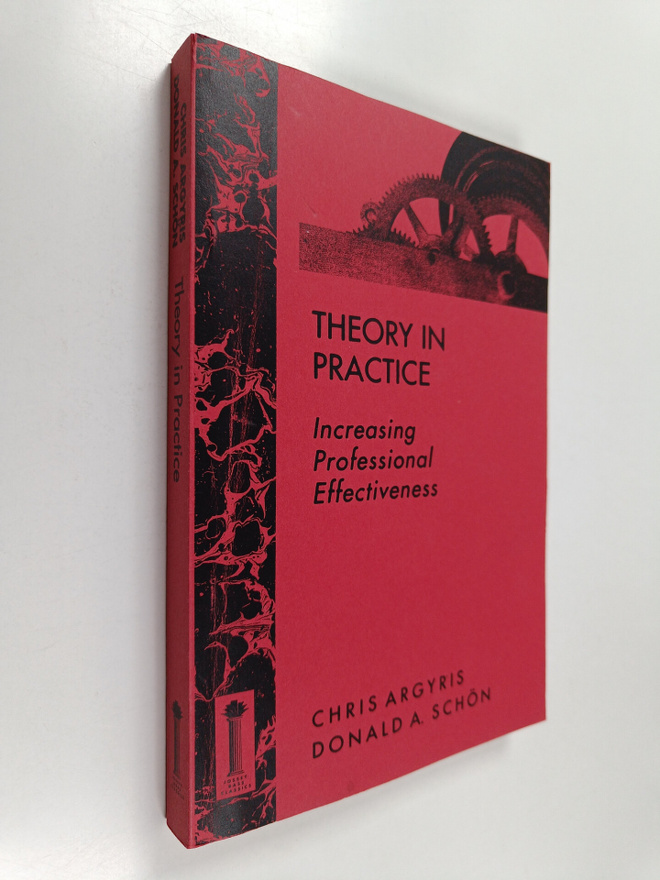 Chris Argyris : Theory in practice : increasing professio...