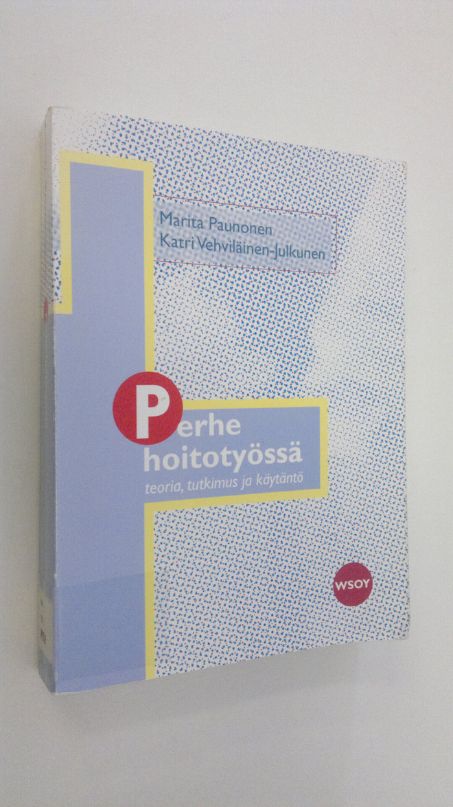 Marita ym. (toim.) Paunonen : Perhe hoitotyössä : teoria,...