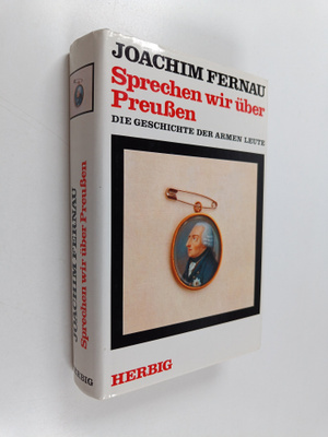 Joachim Fernau : Sprechen wir uber Preussen : die Geschic...