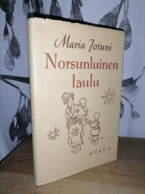 Maria Jotuni - Norsunluinen laulu - 1.p.1947