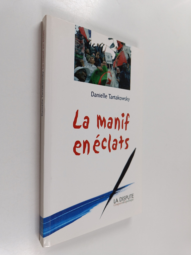 Danielle Tartakowsky : La manif en eclats (signeerattu)
