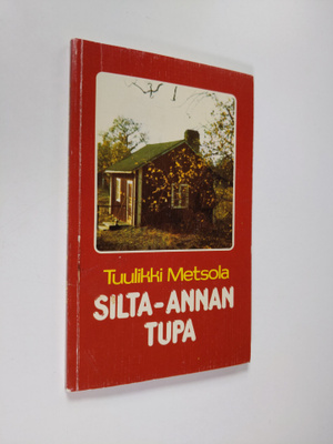 Tuulikki Metsola : Silta-Annan tupa