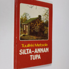 Tuulikki Metsola : Silta-Annan tupa - pikkukuva 1