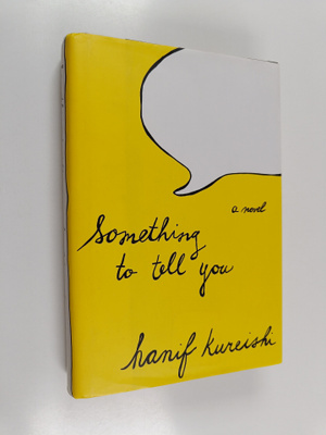 Hanif Kureishi : Something to Tell You : A Novel