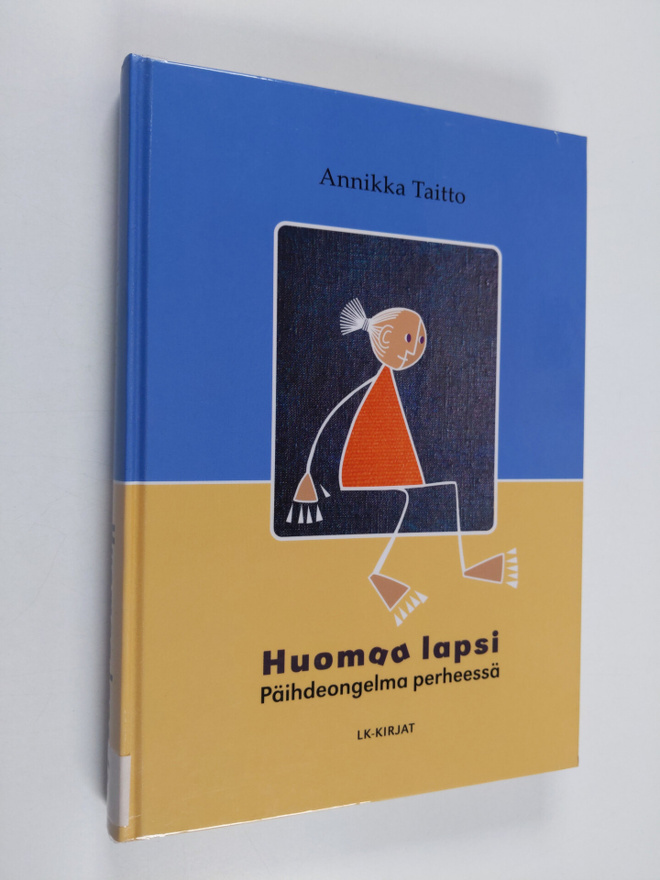 Annikka Taitto : Huomaa lapsi : päihdeongelma perheessä :...