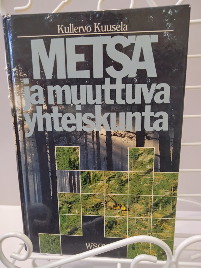 Metsä ja muuttuva yhteiskunta - Kullervo Kuusela 1.p (sid.)