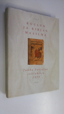 Koulun ja kirjan maailma : juhlakirja Jukka Sarjalan täyt...