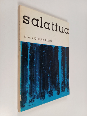 K. A. Pohjakallio : Salattua