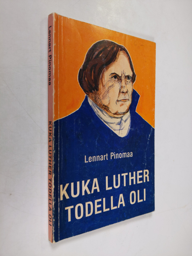 Lennart Pinomaa : Kuka Luther todella oli