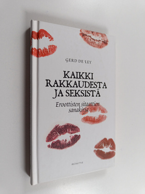 Gerd de Ley : Kaikki rakkaudesta : eroottisten sitaattien...