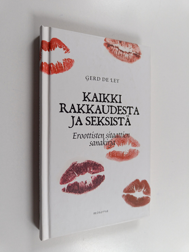 Gerd de Ley : Kaikki rakkaudesta : eroottisten sitaattien...