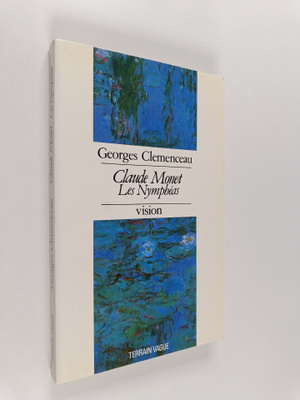 Georges Clemenceau ym. : Claude Monet - les Nympheas