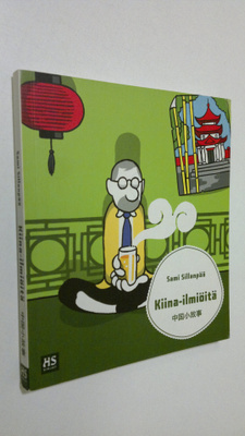 Sami Sillanpää : Kiina-ilmiöitä = Zhongguo Xiao Gushi