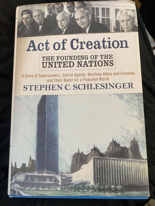 Act of Creation. The Founding of the United Nations