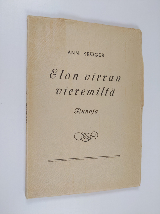 Anni Kröger : Elon virran vieremiltä - runoja