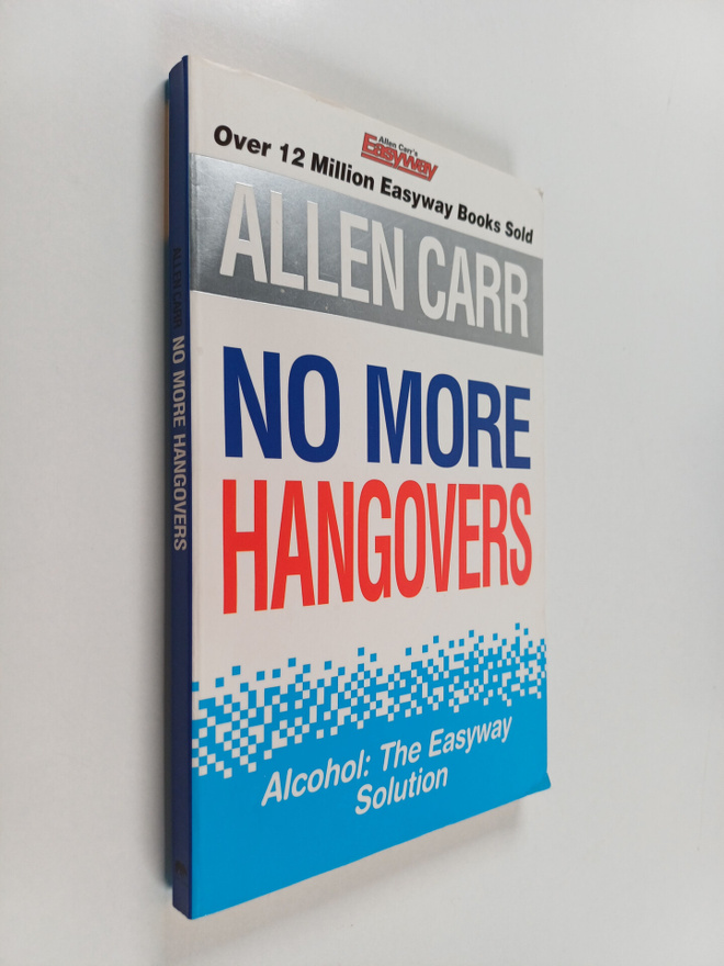 Allen Carr : No More Hangovers - Alcohol: The easyway sol...