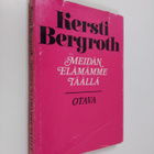 Kersti Bergroth : Meidän elämämme täällä : aforismeja - pikkukuva 1