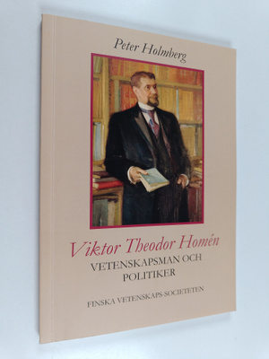 Peter Holmberg : Viktor Theodor Homen : vetenskapsman och...