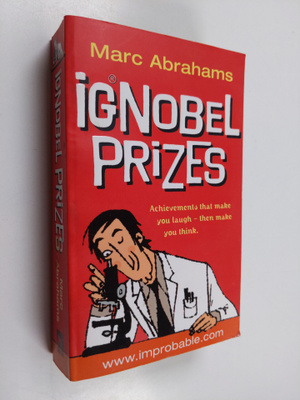 Marc Abrahams : Ig Nobel Prizes - The Annals of Improbabl...
