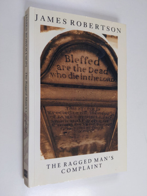 James Robertson : The ragged man's complaint