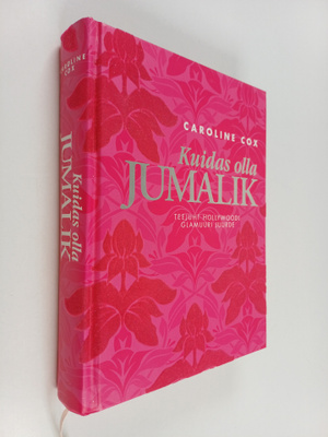 Caroline Cox : Kuidas olla Jumalik - Teejuht Hollywoodi g...