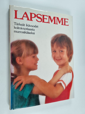 Miriam Stoppard : Lapsemme : tärkeät ikävuodet