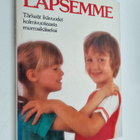Miriam Stoppard : Lapsemme : tärkeät ikävuodet - pikkukuva 1