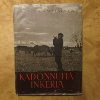 Hämäläinen, Antti: Kadonnutta Inkeriä, WSOY 1944, sid.,