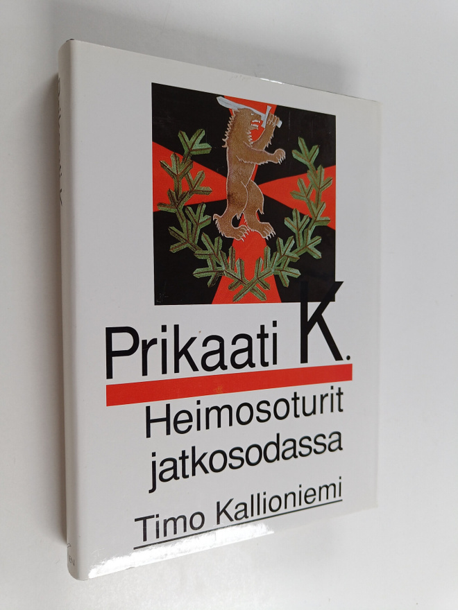 Timo Kallioniemi : Prikaati K : heimosoturit jatkosodassa