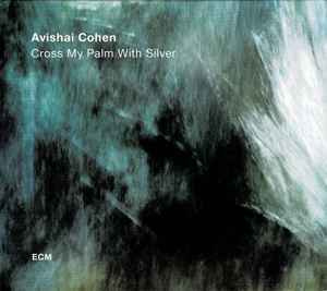Avishai Cohen: Cross My Palm With Silver LP