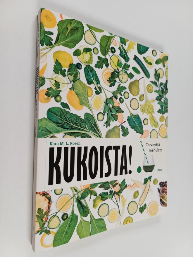Kara M. L. Rosen : Kukoista! : terveyttä mehuista