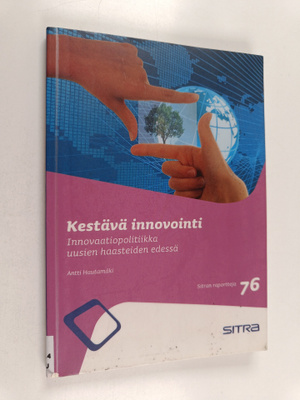 Antti Hautamäki : Kestävä innovointi : innovaatiopolitiik...