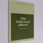 Mitä kehitysavun jälkeen? : ajatuksia maailmanlaajuisen y... - pikkukuva 1