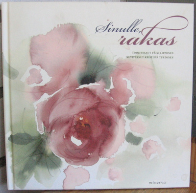 Päivi Lipponen (t.): Sinulle rakas, Minerva 2008. 45 s.